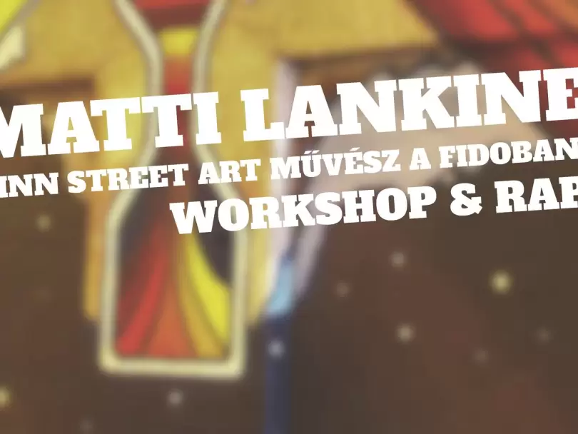 Budapestünk: MATTI LANKINEN A FIDOBAN - GRAFFITITYÖPAJA & RAPJAMIT